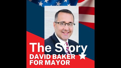 David Baker for Mayor- The Story