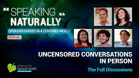 Speaking Naturally | Uncensored Conversations in Person - The Full Discussions