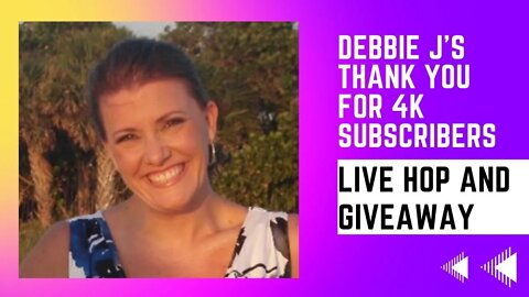 Debbie J's Thank YOU for 4K Subbies LIVE Hop and Giveaway #djcc4k