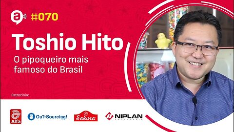 #70 Toshio Hito - O pipoqueiro mais famoso do Brasil - Alternativa no Ar com Joe Hirata