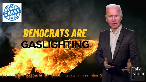 Democrats Are Gaslighting Us! Don't Let Them! Share This Video!