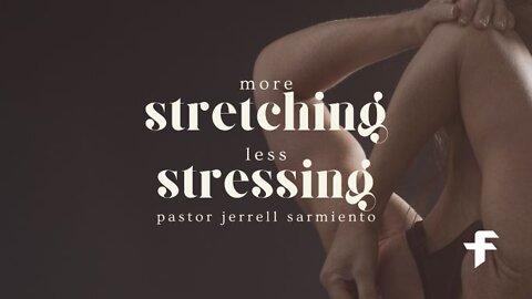 More Stretching, Less Stressing-07/31/22
