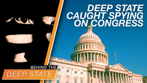 Behind The Deep State | Deep State Caught SPYING on Congress, AGAIN!