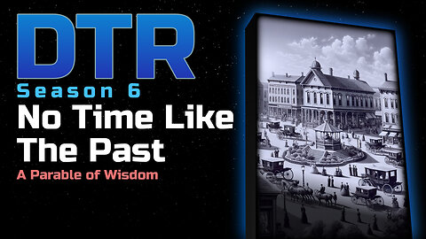 DTR S6: No Time Like The Past