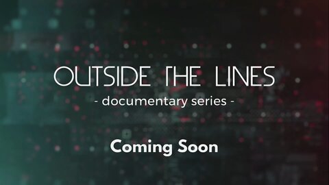 'Outside The Lines' - documentary series - Coming Soon