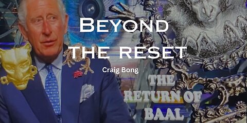 Beyond The Reset: The Antichrist's 7 Year Plan - Craig Bong
