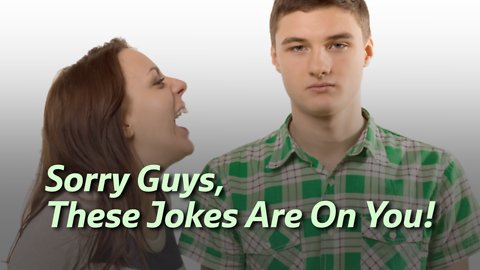 We All Love a Good Joke... But Men, Can You Handle These?