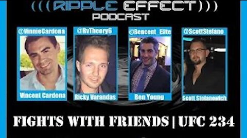 The Ripple Effect Podcast #176 (Fights With Friends | UFC 234)