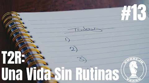 T2R: #13 - Una Vida Sin Rutinas