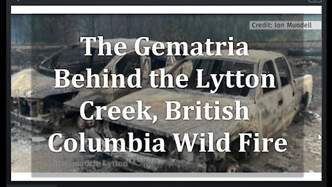 The Freemason Gematria Behind the Lytton Creek, British Columbia Wild Fire