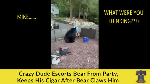 Crazy Dude Escorts Bear From Party, Keeps His Cigar After Bear Claws Him