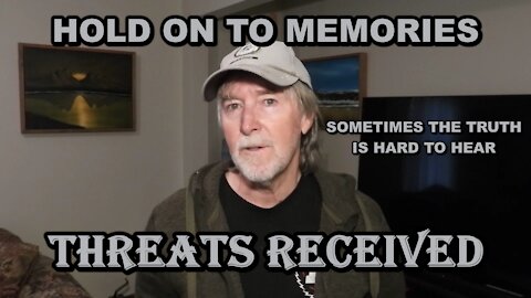 THREATS RECEIVED - HOLD ON TO MEMORIES
