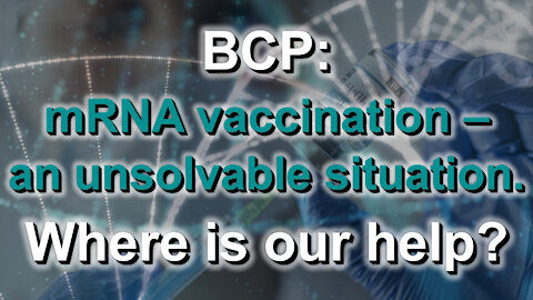 BCP: mRNA vaccination – an unsolvable situation. Where is our help?