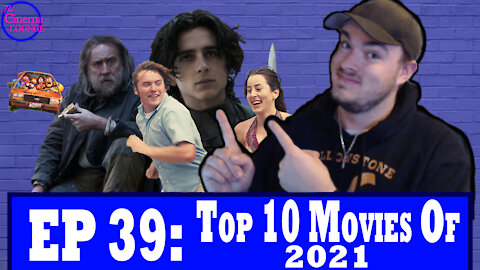 Ep 39: Top 10 Movies of 2021