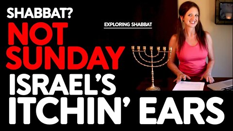 Shabbat is NOT Sunday | Sabbath Truth | Israel's Itching Ears