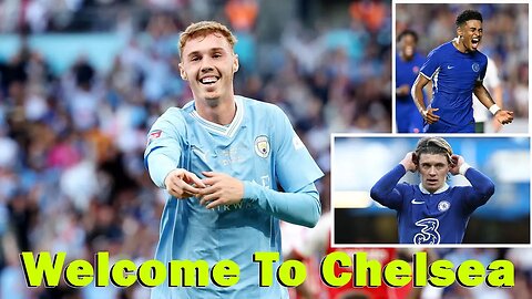 Cole Palmer T Chelsea Confirmed, Ian Maatsen, Conor Gallagher, Chelsea Transfer News Confirmed Today