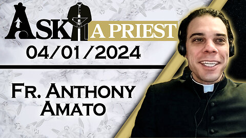 Ask A Priest Live with Fr. Anthony Amato - 4/1/24