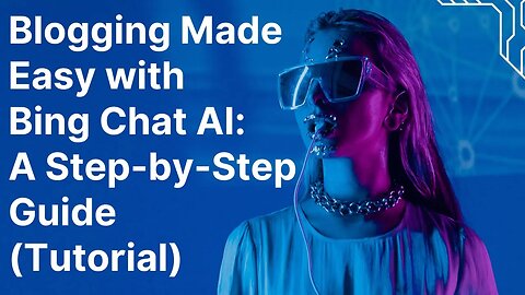 Blogging Made Easy with Bing Chat AI and WordPress: A Step-by-Step Guide (Tutorial)