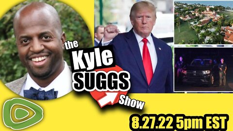 Trump Raid Was Illegal, Here's the Proof! | Sad One Year Ago in Kabul | the Kyle Suggs Show ep 9