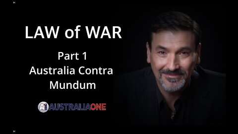 Law of War | Part 1 - Australia Contra Mundum | AustraliaOne
