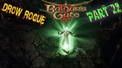 Baldur's Gate 3 - Blind Playthrough - Drow Rogue - Part 22 ( Commentary )