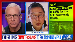 Solar Flares & Climate Phenomena: Astrophysicist Dr. Willie Soon Is Censored After Challenging Climate Change in Tucker Carlson Interview – Ask Dr. Drew
