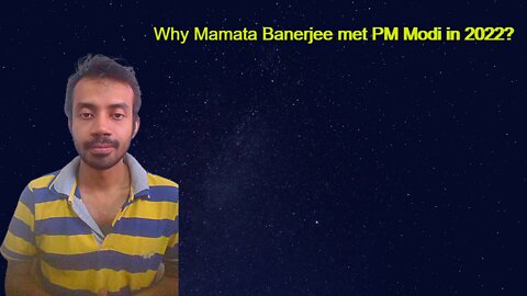 Why Bengal CM Mamata Banerjee met PM Modi in Delhi 2022?