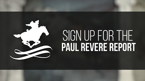 Sign Up For The Paul Revere Report