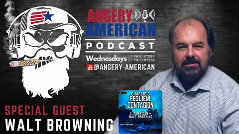 Walt Browning | Angery American Nation Podcast Ep 10