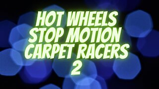 Hot wheels stop motion carpet racers 2
