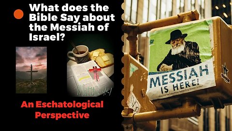 Do You Know the Messiah of the Bible? An Eschatological Perspective