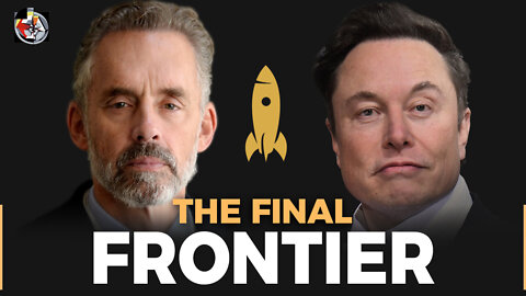 Episode 12 : The Final Frontier | Elon Musk & Jordan Peterson