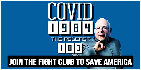 JOIN THE FIGHT CLUB TO SAVE AMERICA. COVID1984 PODCAST. EP. 103. 04/26/2024