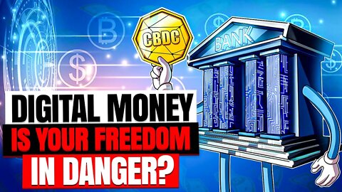 CBDC: You and Your Freedom 💱 Everything You Need To Know About The Central Bank Digital Currency