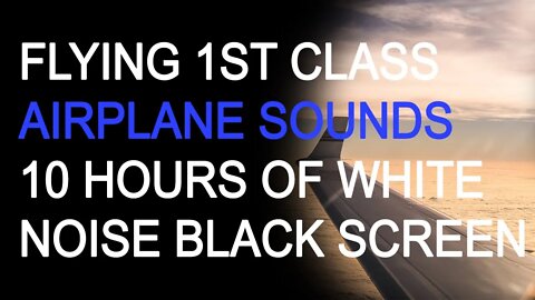 White Noise | Flying 1st Class Airplane Sounds | 10 Hours | Black Screen