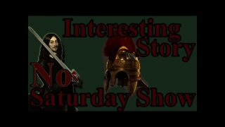 No Saturday Show & Interesting Story/Question - Sorry