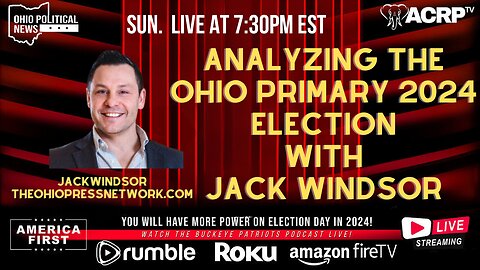 Analyzing The Ohio Primary 2024 Election With Jack Windsor | LIVE 7:30pm