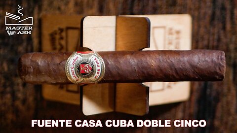 Fuente Casa Cuba Doble Cinco Cigar Review