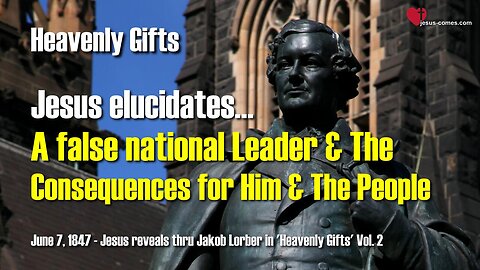 A false national Leader and Consequences for him and the People... Jesus elucidates ❤️ Heavenly Gifts thru Jakob Lorber