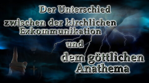 BKP: Der Unterschied zwischen der kirchlichen Exkommunikation und dem göttlichen Anathema