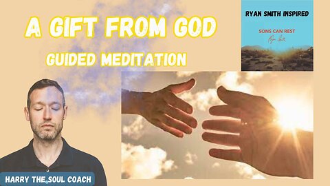 A Gift From God Guided Meditation