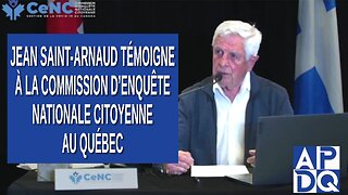 CeNC - Commission d’enquête nationale citoyenne - Docteur Jean Saint-Arnaud témoigne