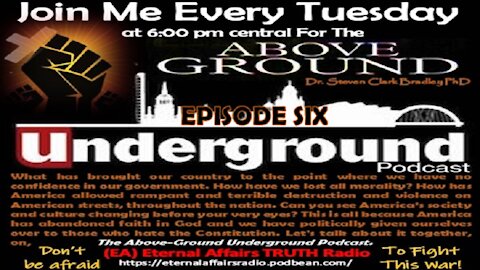 The Above-Ground Underground Podcast – Episode Six - Now A Nation of Unelected Thugs & Domestic Terrorists & Not of Laws