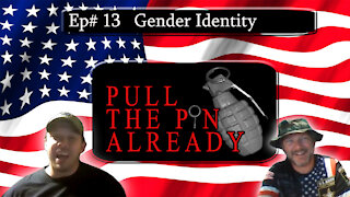 Pull the Pin Already (Episode #13): Gender Identity