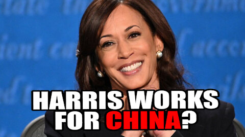 Kamala Harris is working for China?
