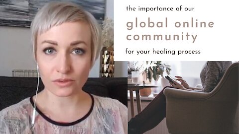 The Importance of our Global Online Community for your Healing Process