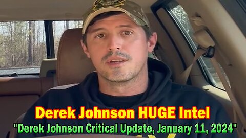 Derek Johnson HUGE Intel: "Derek Johnson Critical Update, January 11, 2024"