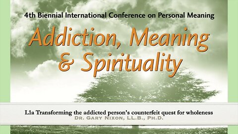 Transforming the Addicted Person’s Counterfeit Quest for Wholeness | Gary Nixon | MC4 L1a