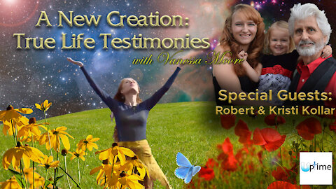 A New Creation: True Life Testimonies - Robert & Kristi Kollar