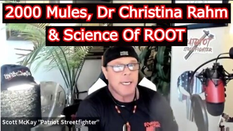 SCOTT MCKAY 5/09/22 - 2000 Mules, Dr Christina Rahm & Science Of ROOT
